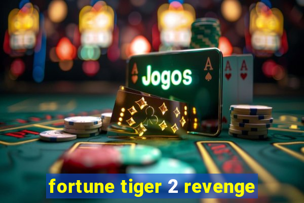 fortune tiger 2 revenge